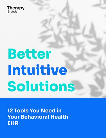 12 Tools You Need in Your Behavioral Health EHR for 2022